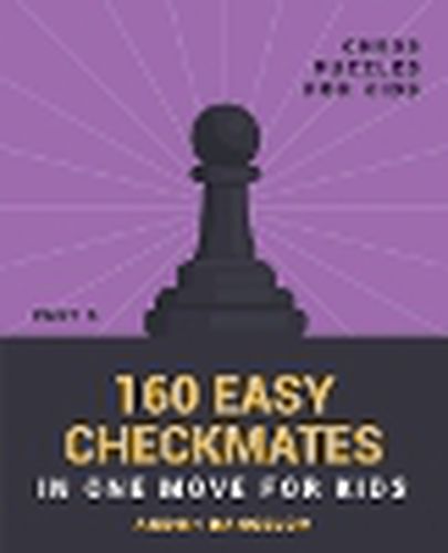 160 Easy Checkmates in One Move for Kids, Part 6