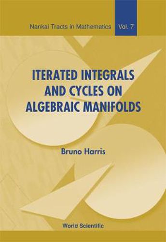 Cover image for Iterated Integrals And Cycles On Algebraic Manifolds