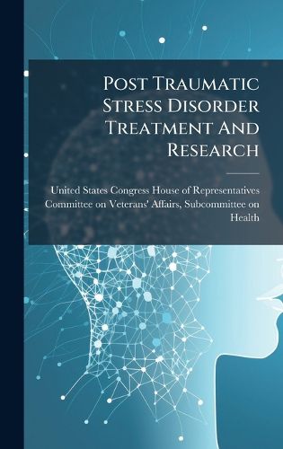 Cover image for Post Traumatic Stress Disorder Treatment And Research