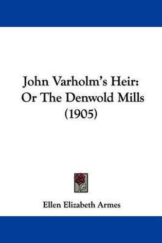 John Varholm's Heir: Or the Denwold Mills (1905)