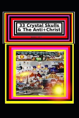 Cover image for 33 Crystal Skulls & The Anti+Christ BOOK 2 OF 7 CHAPTER 2