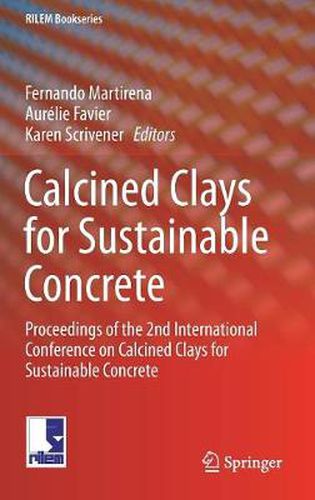 Cover image for Calcined Clays for Sustainable Concrete: Proceedings of the 2nd International Conference on Calcined Clays for Sustainable Concrete