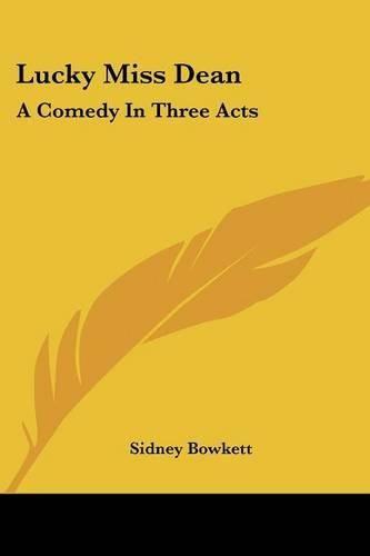 Cover image for Lucky Miss Dean: A Comedy in Three Acts
