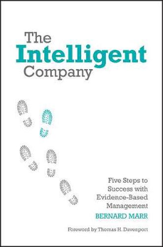 The Intelligent Company: Five Steps to Success with Evidence-Based Management