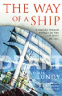 Cover image for The Way of a Ship: a Square-rigger Voyage in the Last Days of the Sail