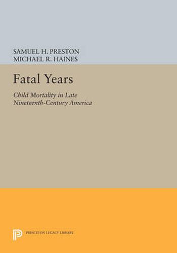 Cover image for Fatal Years: Child Mortality in Late Nineteenth-Century America