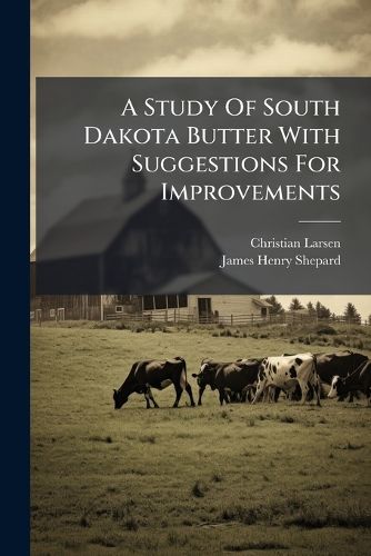 Cover image for A Study Of South Dakota Butter With Suggestions For Improvements
