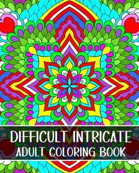 Cover image for Difficult Intricate Adult Coloring Book
