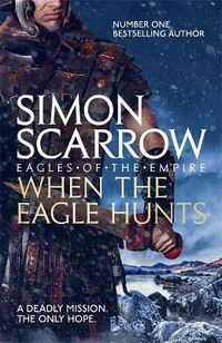 Cover image for When the Eagle Hunts (Eagles of the Empire 3)