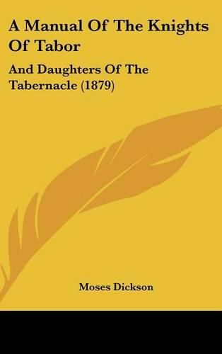 Cover image for A Manual of the Knights of Tabor: And Daughters of the Tabernacle (1879)