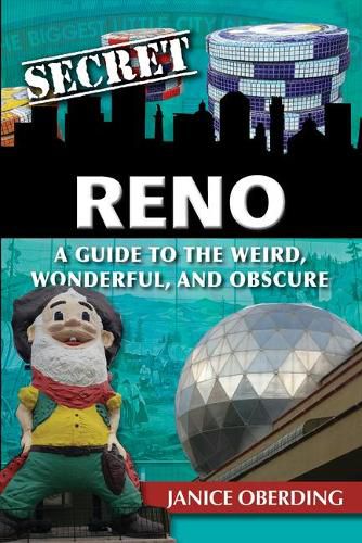 Cover image for Secret Reno: A Guide to the Weird, Wonderful, and Obscure