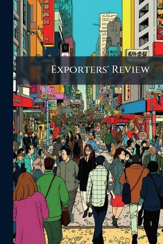 Cover image for Exporters' Review: Issued in Connection with the Exporters' Encyclopaedia, Volumes 18-20