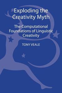 Cover image for Exploding The Creativity Myth: The Computational Foundations of Linguistic Creativity