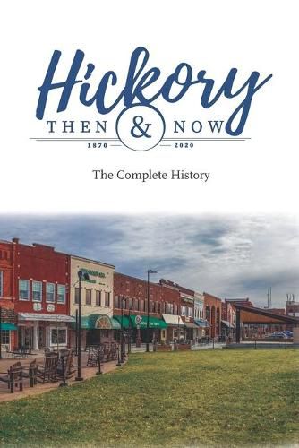 Cover image for Hickory Then and Now the Complete History