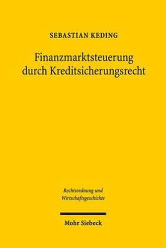 Cover image for Finanzmarktsteuerung durch Kreditsicherungsrecht: Die Entstehungsgeschichte des konkursrechtlichen Pfandbriefprivilegs in  35 Abs. 1, 2 des Hypothekenbankgesetzes vom 13. Juli 1899