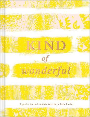 Cover image for Kind of Wonderful: A Guided Journal to Make Each Day a Little Kinder