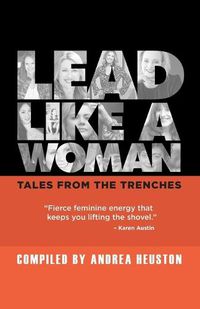 Cover image for Lead Like a Woman: Tales From the Trenches