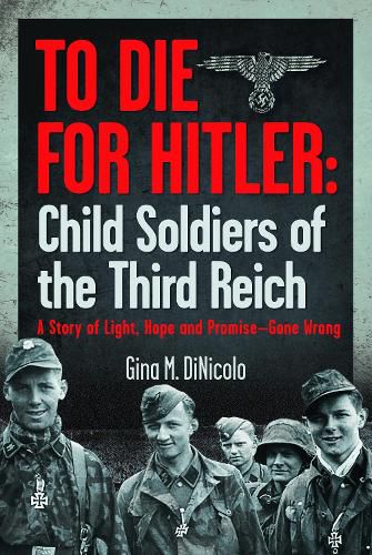 Cover image for To Die for Hitler: Child Soldiers of the Third Reich