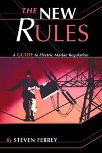 Cover image for New Rules: A Guide to Electric Market Regulation