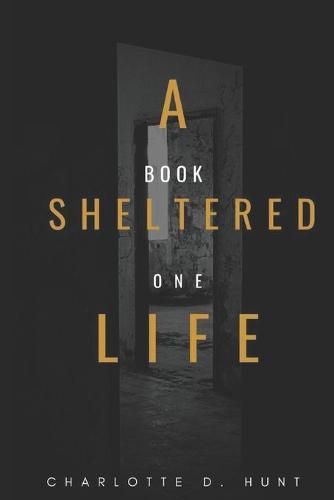 A Sheltered Life: Book One