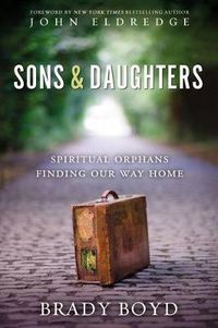 Cover image for Sons and Daughters: Spiritual orphans finding our way home