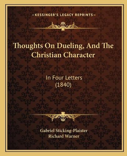 Thoughts on Dueling, and the Christian Character: In Four Letters (1840)