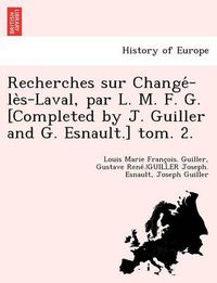 Cover image for Recherches Sur Change -Le S-Laval, Par L. M. F. G. [Completed by J. Guiller and G. Esnault.] Tom. 2.