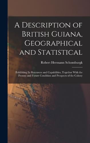 Cover image for A Description of British Guiana, Geographical and Statistical