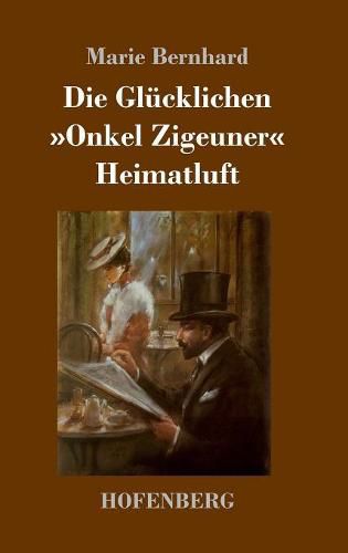 Cover image for Die Glucklichen / Onkel Zigeuner / Heimatluft: Drei Novellen