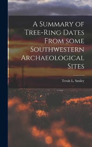 Cover image for A Summary of Tree-ring Dates From Some Southwestern Archaeological Sites