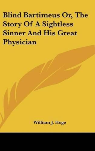 Cover image for Blind Bartimeus Or, the Story of a Sightless Sinner and His Great Physician