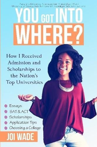 Cover image for You Got into Where?: How I Received Admission and Scholarships to the Nation's Top Universities