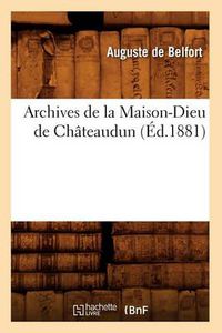 Cover image for Archives de la Maison-Dieu de Chateaudun (Ed.1881)
