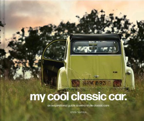 Cover image for My Cool Classic Car: An Inspirational Guide to Classic Cars