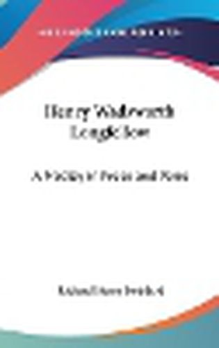 Cover image for Henry Wadsworth Longfellow: A Medley in Prose and Verse