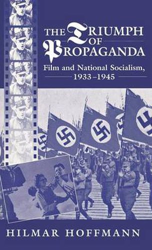 Cover image for The Triumph of Propaganda: Film and National Socialism 1933-1945