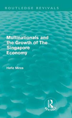 Multinationals and the growth of the Singapore economy (Routledge Revivals)