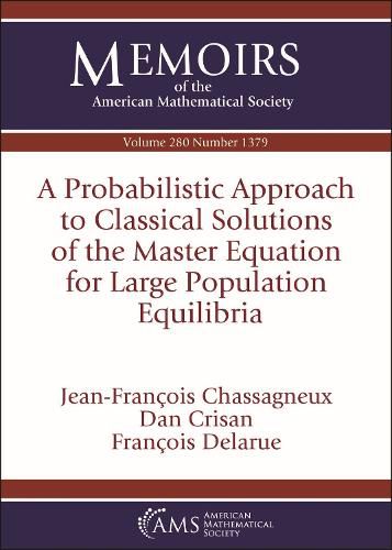 Cover image for A Probabilistic Approach to Classical Solutions of the Master Equation for Large Population Equilibria