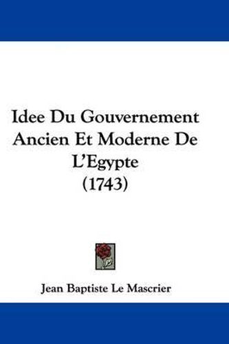 Idee Du Gouvernement Ancien Et Moderne de L'Egypte (1743)