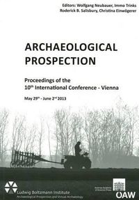 Cover image for Archaeological Prospection: Proceedings of the 10th International Conference - Vienna May 29th - June 2nd 2013