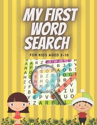 Cover image for My First Word Search for Kids Aged 5-10