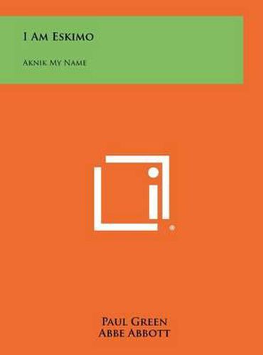 Cover image for I Am Eskimo: Aknik My Name
