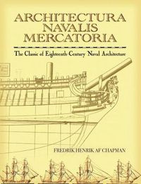 Cover image for Architectura Navalis Mercatoria: The Classic of Eighteenth-Century Naval Architecture