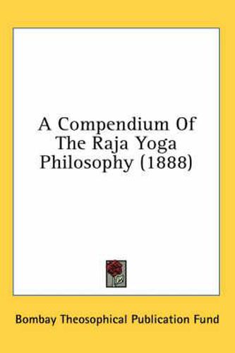 Cover image for A Compendium of the Raja Yoga Philosophy (1888)