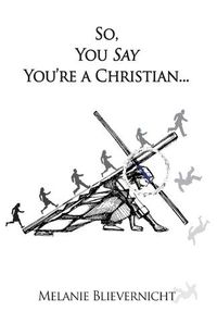 Cover image for So, You Say You're a Christian