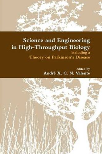 Cover image for Science and Engineering in High-Throughput Biology Including a Theory on Parkinson's Disease