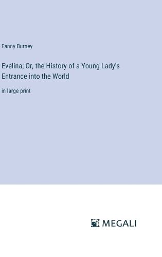 Cover image for Evelina; Or, the History of a Young Lady's Entrance into the World