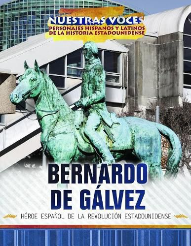 Cover image for Bernardo de Galvez: Heroe Espanol de la Revolucion Estadounidense (Spanish Revolutionary War Hero)