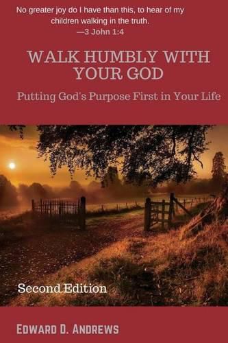 Cover image for Walk Humbly with Your God: Putting God's Purpose First in Your Life