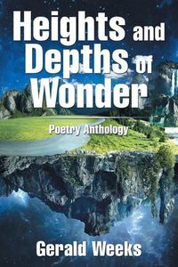 Cover image for Heights and Depths of Wonder: Poetry Anthology